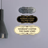 Designer Worship Coffee The Dark Lord Wall or Door Sign
