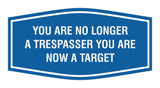 Fancy You are No Longer a Trespasser You Are Now a Target Wall or Door Sign