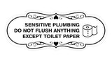 Designer Sensitive Plumbing Do Not Flush Anything Except Toilet Paper Wall or Door Sign