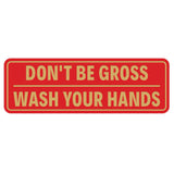 Don't Be Gross | Wash Your Hands Door / Wall Sign