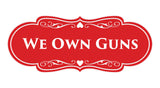 Signs ByLITA Designer We Own Guns Sign