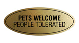 Signs ByLITA Oval Pets Welcome People Tolerated Sign