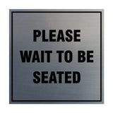 Square Please Wait To Be Seated Sign with Adhesive Tape, Mounts On Any Surface, Weather Resistant