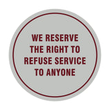 Signs ByLITA Circle We Reserve the Right To Refuse Service to Anyone Sign