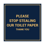 Signs ByLITA Square Please Stop Stealing Our Toilet Paper Sign