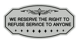 Victorian We Reserve The Right To Refuse Service To Anyone Sign