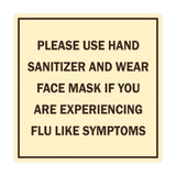Square Please Use Hand Sanitizer and Wear Face Mask If You Are Experiencing Flu Like Symptoms Sign