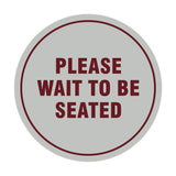 Signs ByLITA Circle Please Wait To Be Seated Sign