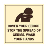 Square Cover Your Cough Stop the Spread Of Germs Wash Your Hands Sign