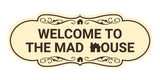Designer Welcome to the Mad House Wall or Door Sign