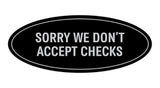 Oval SORRY WE DON'T ACCEPT CHECKS Sign