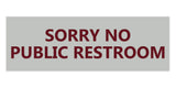 Signs ByLITA Basic Sorry No Public Restroom Sign