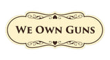 Signs ByLITA Designer We Own Guns Sign