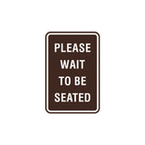Portrait Round Please Wait To Be Seated Sign with Adhesive Tape, Mounts On Any Surface, Weather Resistant