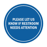 Signs ByLITA Circle Please Let Us Know If Restroom Needs Attention Sign