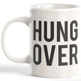 Hung Over 11oz Coffee Mug - Funny Novelty Souvenir