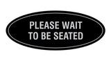 Signs ByLITA Oval Please Wait To Be Seated Sign