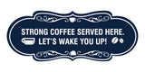 Designer Strong coffee served here. Let's wake you up! Wall or Door Sign