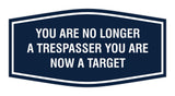 Fancy You are No Longer a Trespasser You Are Now a Target Wall or Door Sign