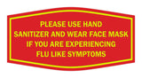 Fancy Please Use Hand Sanitizer and Wear Face Mask If You Are Experiencing Flu Like Symptoms Sign