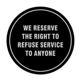 Signs ByLITA Circle We Reserve the Right To Refuse Service to Anyone Sign