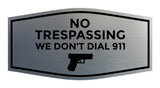 Fancy No Trespassing We Don't Dial 911 Wall or Door Sign