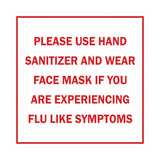 Square Please Use Hand Sanitizer and Wear Face Mask If You Are Experiencing Flu Like Symptoms Sign
