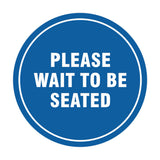 Signs ByLITA Circle Please Wait To Be Seated Sign