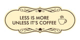 Designer Less is More Unless it's Coffee Wall or Door Sign
