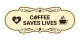 Designer Coffee Saves Lives Wall or Door Sign