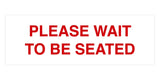 Signs ByLITA Basic Please Wait To Be Seated