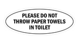 Signs ByLITA Oval Please do not throw paper towels in toilet Sign