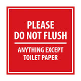 Square Please Do Not Flush Anything Except Toilet Paper Sign with Adhesive Tape, Mounts On Any Surface, Weather Resistant