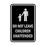 Portrait Round Do Not Leave Children Unattended Sign