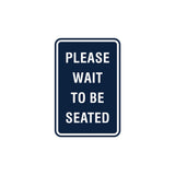 Portrait Round Please Wait To Be Seated Sign with Adhesive Tape, Mounts On Any Surface, Weather Resistant