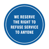 Signs ByLITA Circle We Reserve the Right To Refuse Service to Anyone Sign