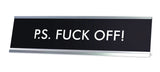 P.S. Fuck Off Novelty Desk Sign