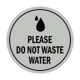 Signs ByLITA Circle Please Do Not Waste Water Sign