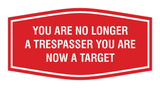 Fancy You are No Longer a Trespasser You Are Now a Target Wall or Door Sign