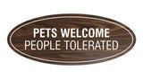 Signs ByLITA Oval Pets Welcome People Tolerated Sign