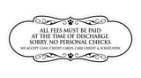 Signs ByLITA Designer All fees must be paid at the time of discharge... Paws Sign