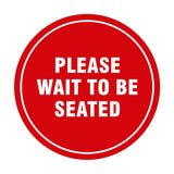 Signs ByLITA Circle Please Wait To Be Seated Sign
