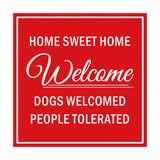Signs ByLITA Square HOME SWEET HOME welcome dogs welcomed people tolerated Sign