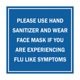 Square Please Use Hand Sanitizer and Wear Face Mask If You Are Experiencing Flu Like Symptoms Sign