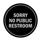 Signs ByLITA Circle Sorry No Public Restroom Sign