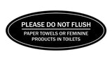 Signs ByLITA Oval Please Do Not Flush Paper Towels or Feminine Products in Toilets Sign