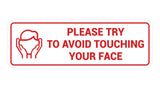 Standard Please Try To Avoid Touching Your Face Sign