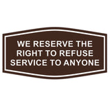 Fancy We Reserve the Right to Refuse Service to Anyone Sign