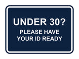 Classic Framed Under 30? Please Have Your ID Ready Wall or Door Sign