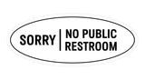 Oval Sorry No Public Restroom Sign